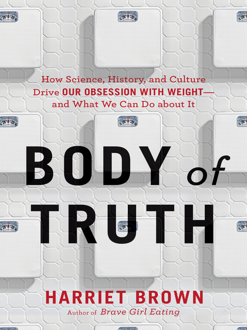 Title details for Body of Truth by Harriet Brown - Available